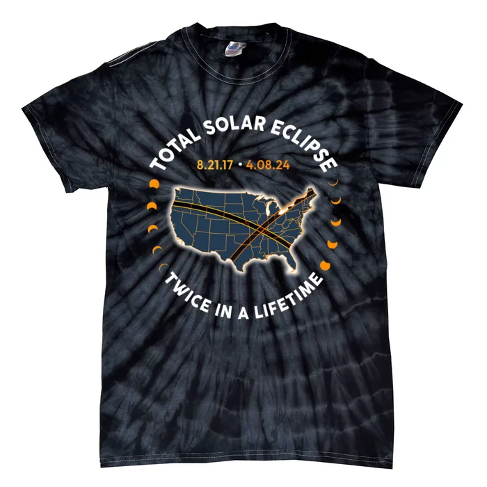 Total Solar Eclipse 2024 Twice In A Lifetime 2017 Totality Tie-Dye T-Shirt