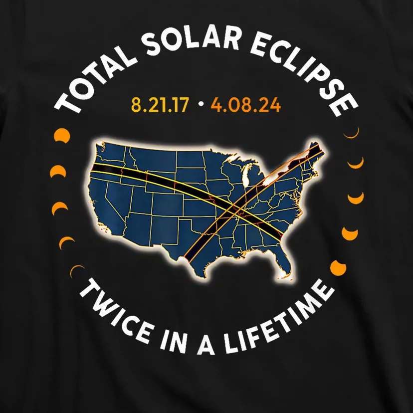 Total Solar Eclipse 2024 Twice In A Lifetime 2017 Totality T-Shirt