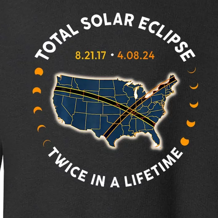 Total Solar Eclipse 2024 Twice In A Lifetime 2017 Totality Toddler Sweatshirt