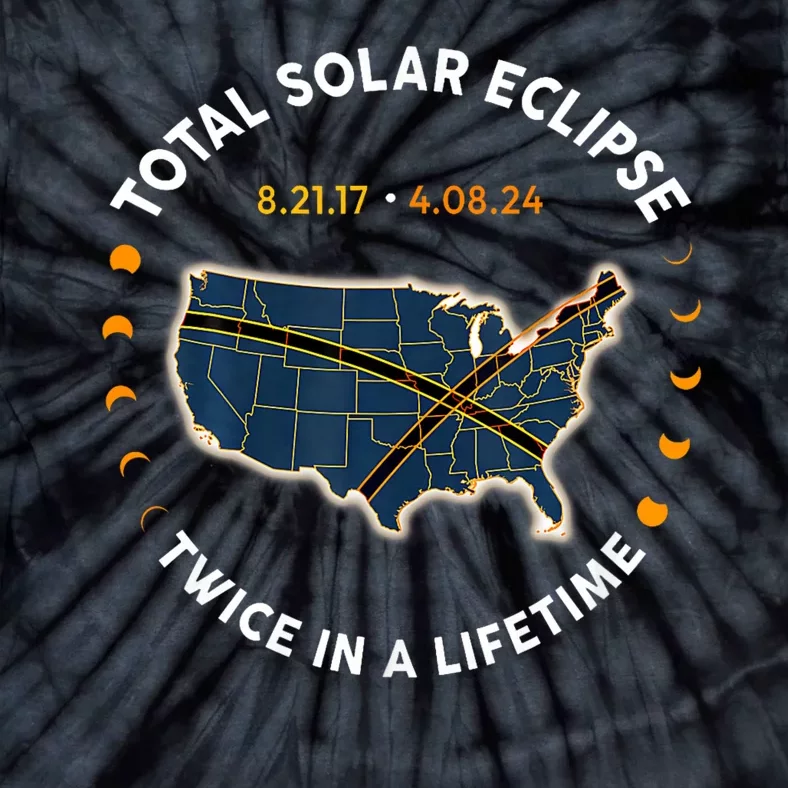 Total Solar Eclipse 2024 Twice In A Lifetime 2017 Totality Tie-Dye T-Shirt