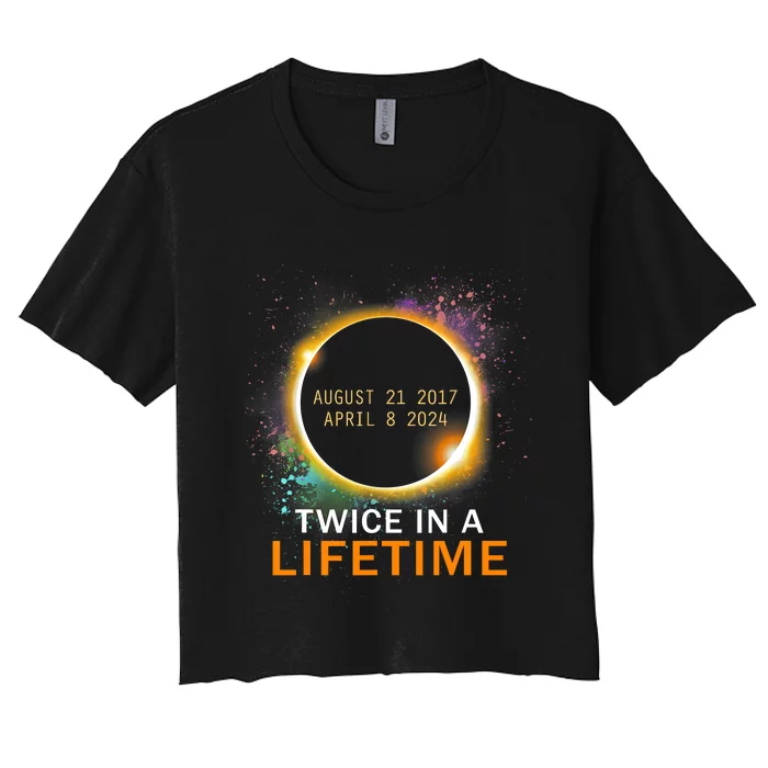 Total Solar Eclipse Twice In A Lifetime 2024 Total Eclipse Women's Crop Top Tee