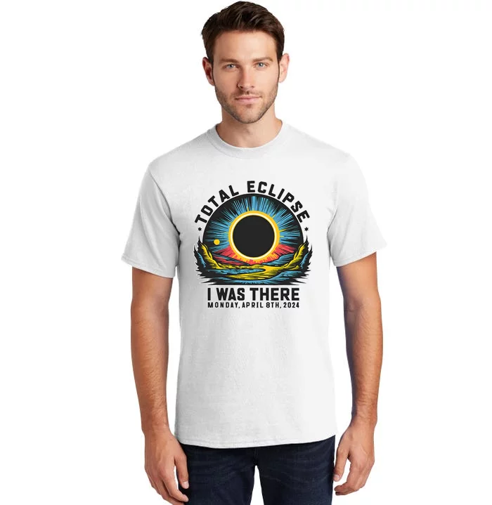 Total Solar Eclipse I Was There Monday April 8th 2024 Tall T-Shirt