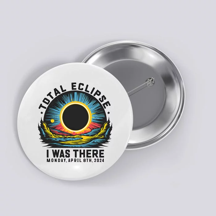 Total Solar Eclipse I Was There Monday April 8th 2024 Button