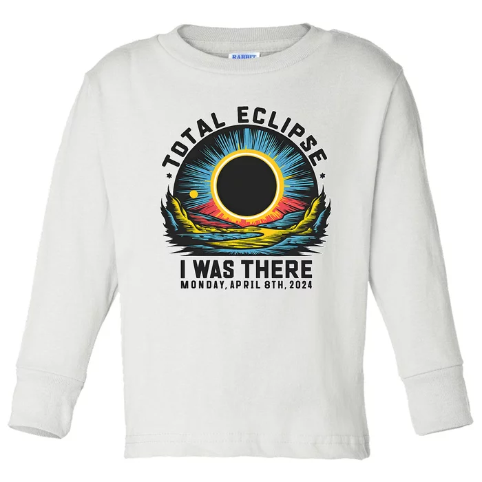 Total Solar Eclipse I Was There Monday April 8th 2024 Toddler Long Sleeve Shirt