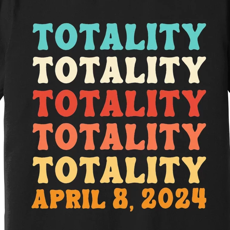 Totality Solar Eclipse April 8 2024 Astronomy Lover Retro Premium T-Shirt