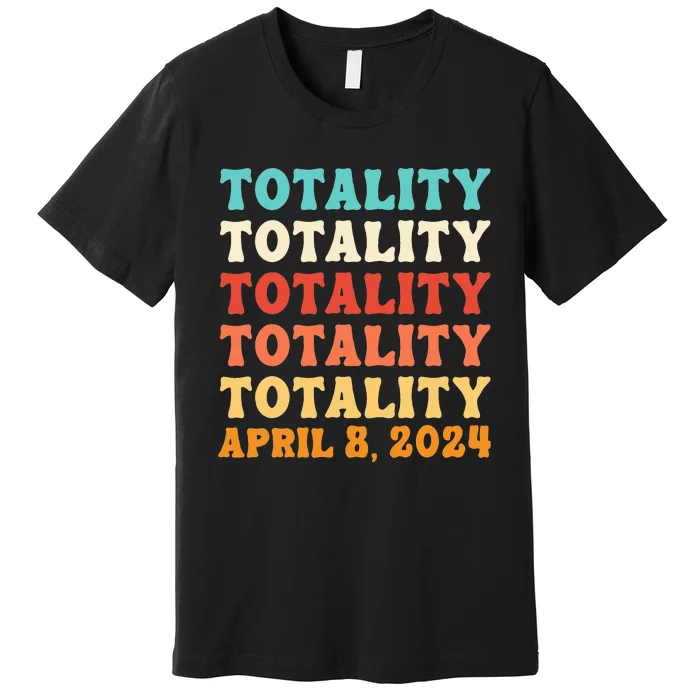 Totality Solar Eclipse April 8 2024 Astronomy Lover Retro Premium T-Shirt