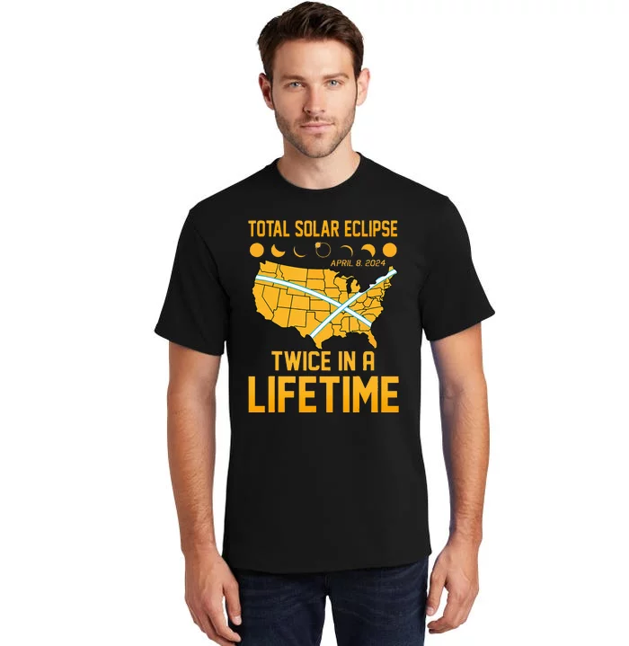 Total Solar Eclipse April 8 24 Twice In A Lifetime Totality Tall T-Shirt