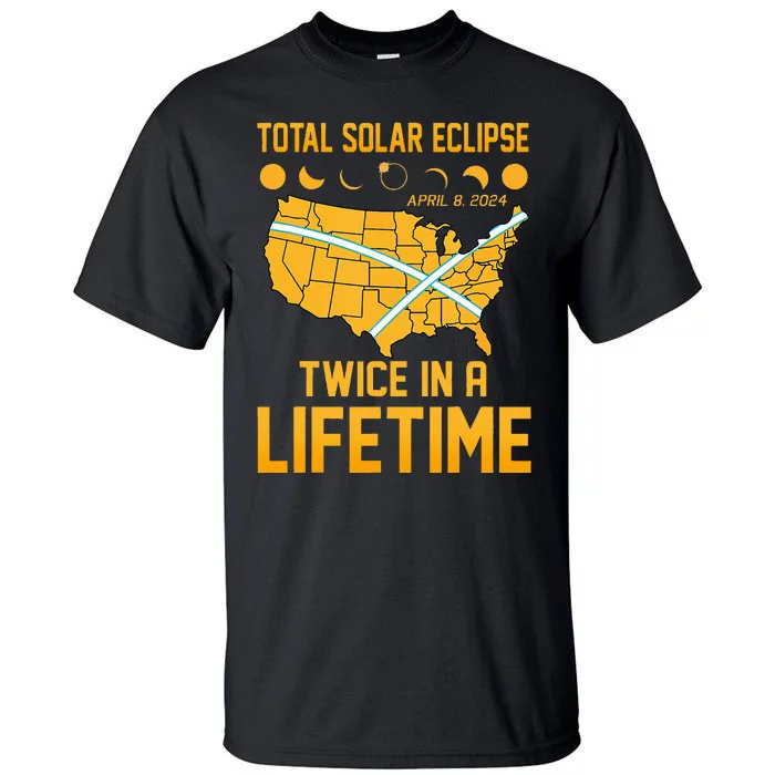 Total Solar Eclipse April 8 24 Twice In A Lifetime Totality Tall T-Shirt