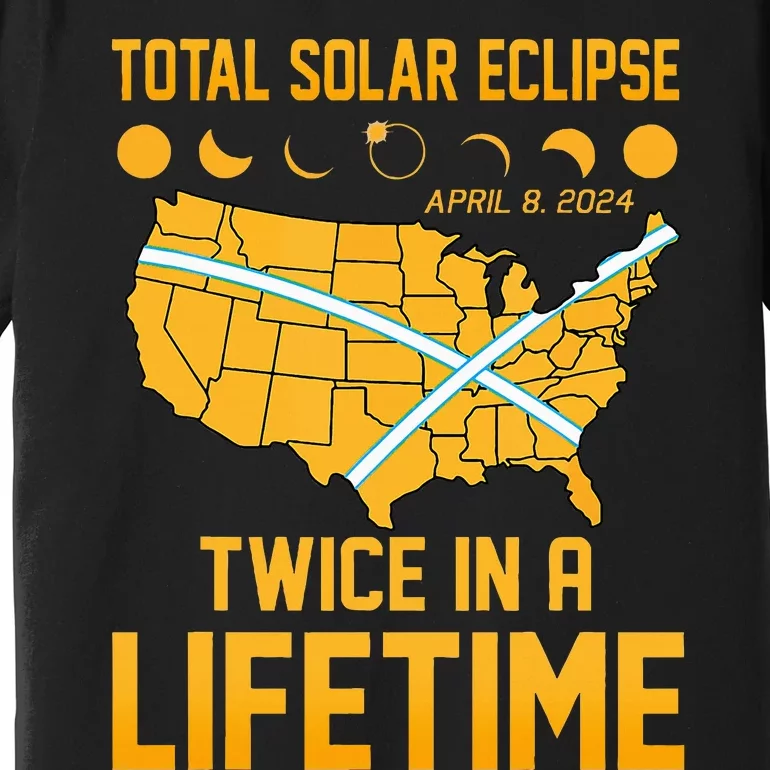 Total Solar Eclipse April 8 24 Twice In A Lifetime Totality Premium T-Shirt