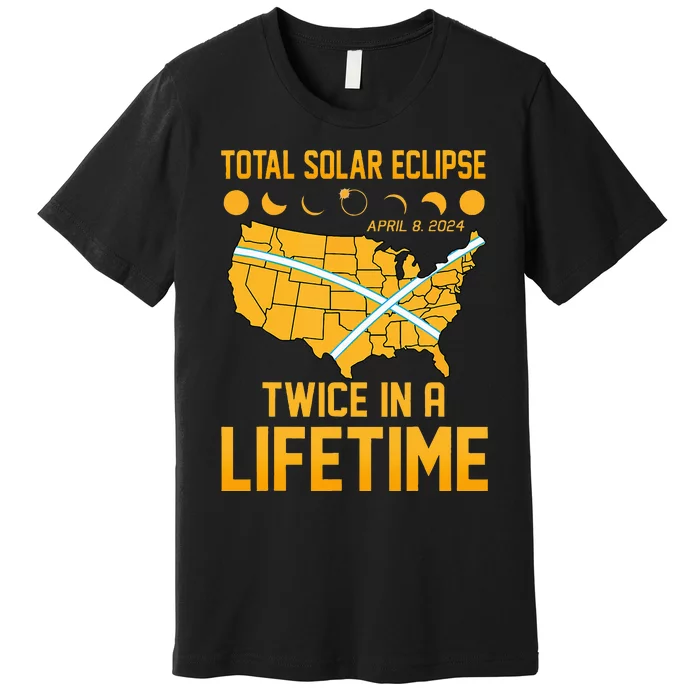 Total Solar Eclipse April 8 24 Twice In A Lifetime Totality Premium T-Shirt