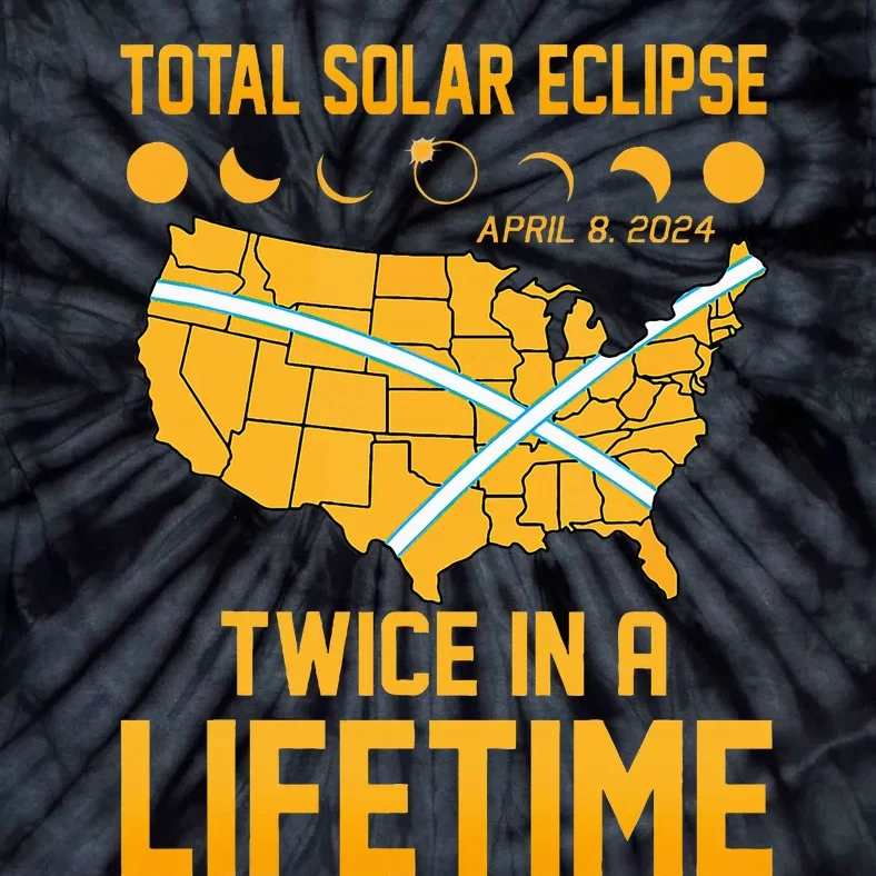 Total Solar Eclipse April 8 24 Twice In A Lifetime Totality Tie-Dye T-Shirt