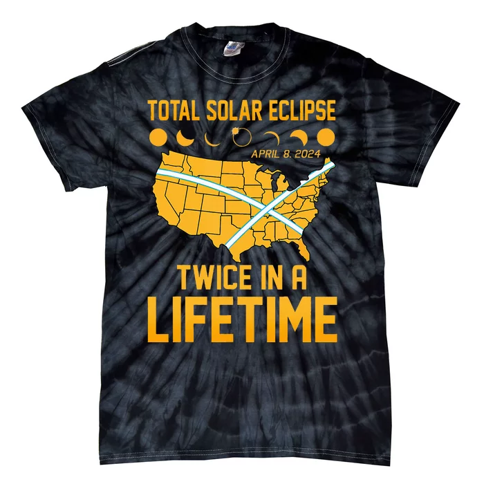 Total Solar Eclipse April 8 24 Twice In A Lifetime Totality Tie-Dye T-Shirt