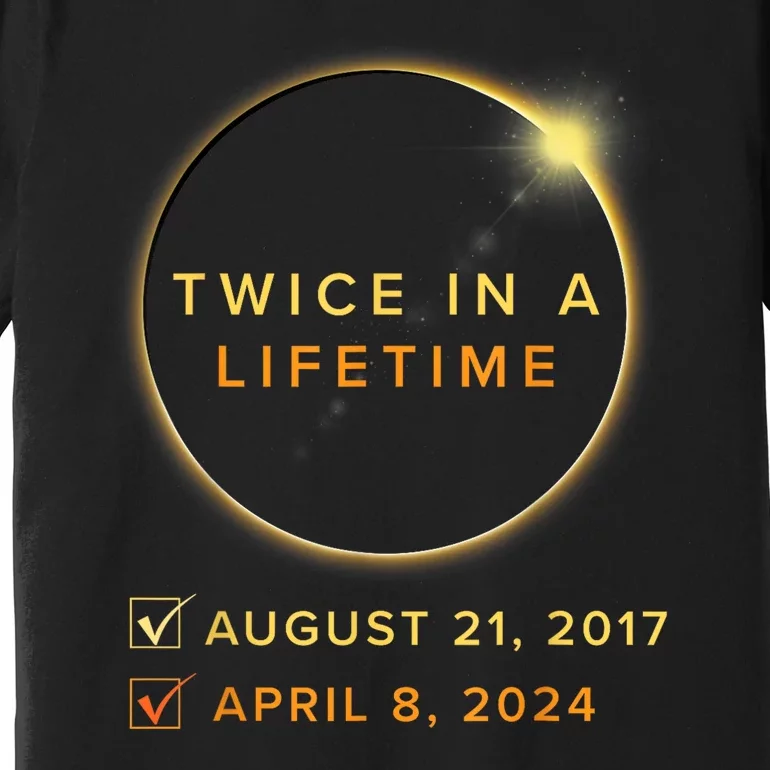 Total Solar Eclipse 2024 Phases April 8th Twice In A Lifetime Premium T-Shirt