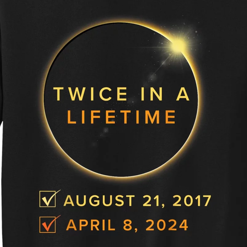 Total Solar Eclipse 2024 Phases April 8th Twice In A Lifetime Tall Sweatshirt