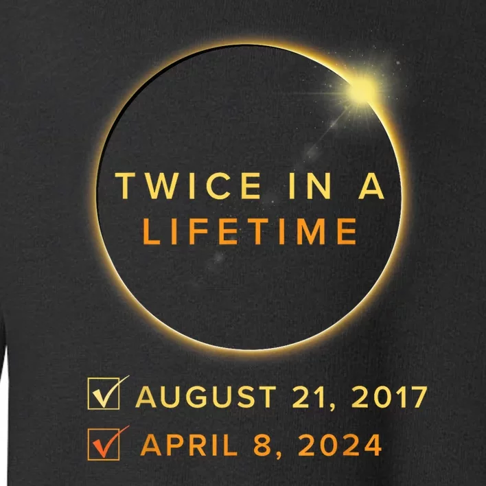 Total Solar Eclipse 2024 Phases April 8th Twice In A Lifetime Toddler Sweatshirt