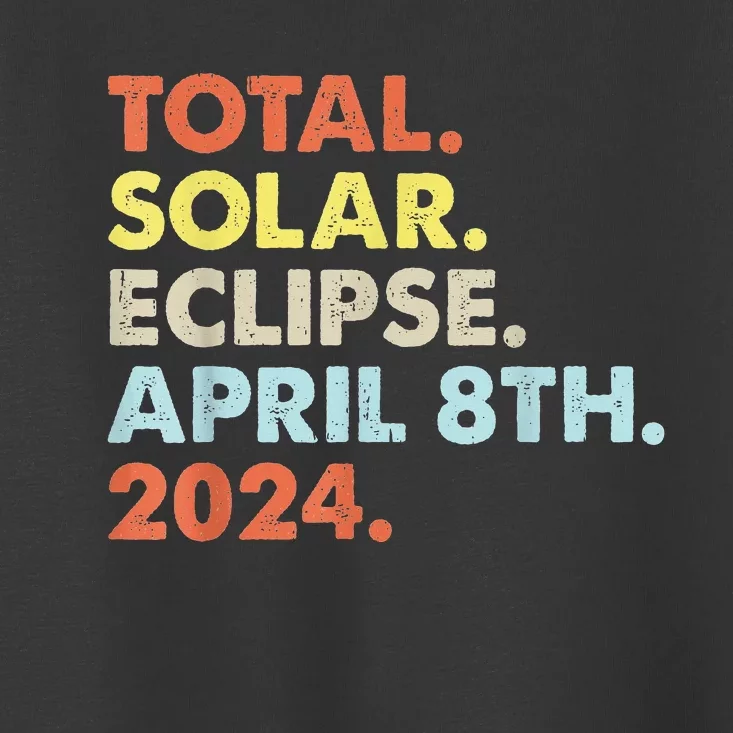 Total Solar Eclipse April 8th 2024 Totality Astronomy Toddler T-Shirt