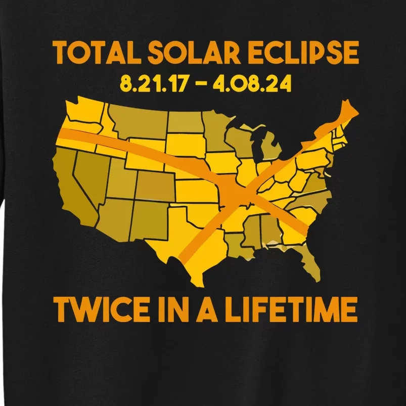 Total Solar Eclipse Twice In A Lifetime 2017 2024 April 8 2024 Usa Map Tall Sweatshirt