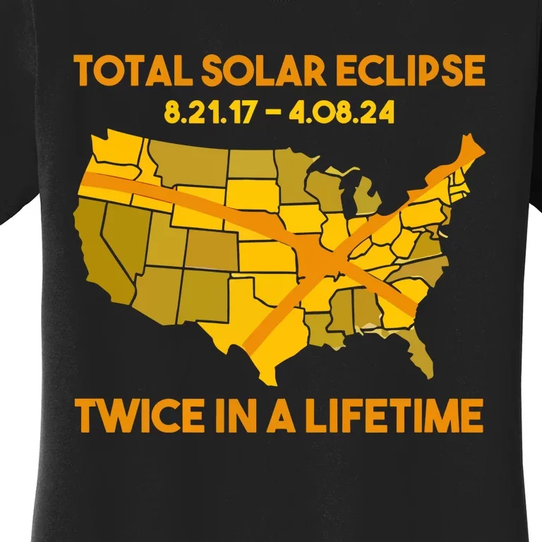 Total Solar Eclipse Twice In A Lifetime 2017 2024 April 8 2024 Usa Map Women's T-Shirt