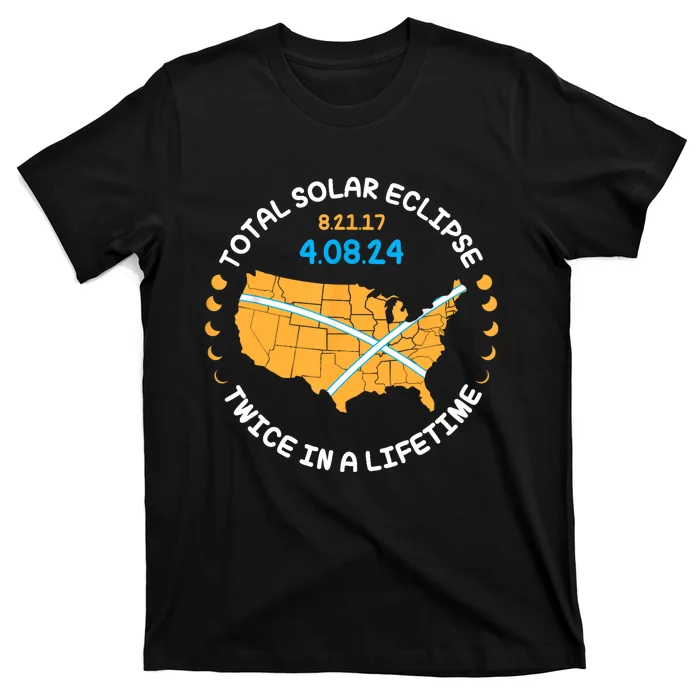 Total Solar Eclipse Aug 21 17 April 8 24 Twice In A Lifetime T-Shirt