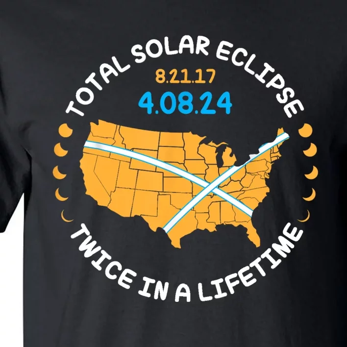 Total Solar Eclipse Aug 21 17 April 8 24 Twice In A Lifetime Tall T-Shirt