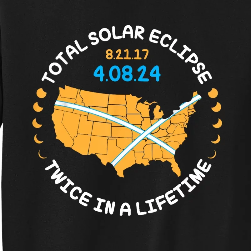 Total Solar Eclipse Aug 21 17 April 8 24 Twice In A Lifetime Tall Sweatshirt