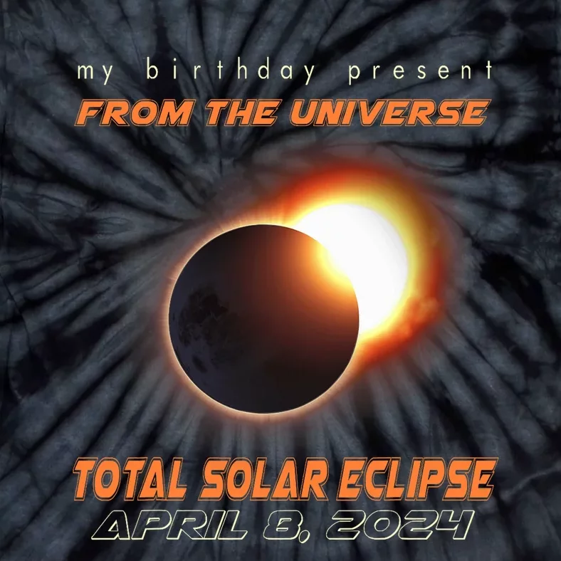 Total Solar Eclipse Apr 8 2024 Birthday Tie-Dye T-Shirt