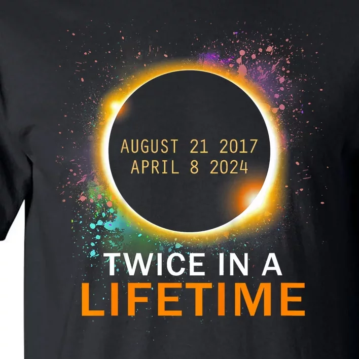 Total Solar Eclipse Twice In A Lifetime 2024 Total Eclipse Tall T-Shirt