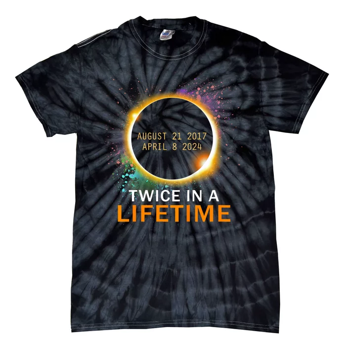 Total Solar Eclipse Twice In A Lifetime 2024 Total Eclipse Tie-Dye T-Shirt