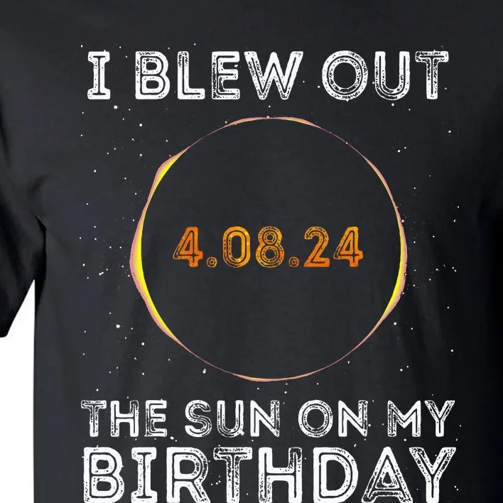 Total Solar Eclipse 4.08.24 Birthday Funny Quote Totality Tall T-Shirt