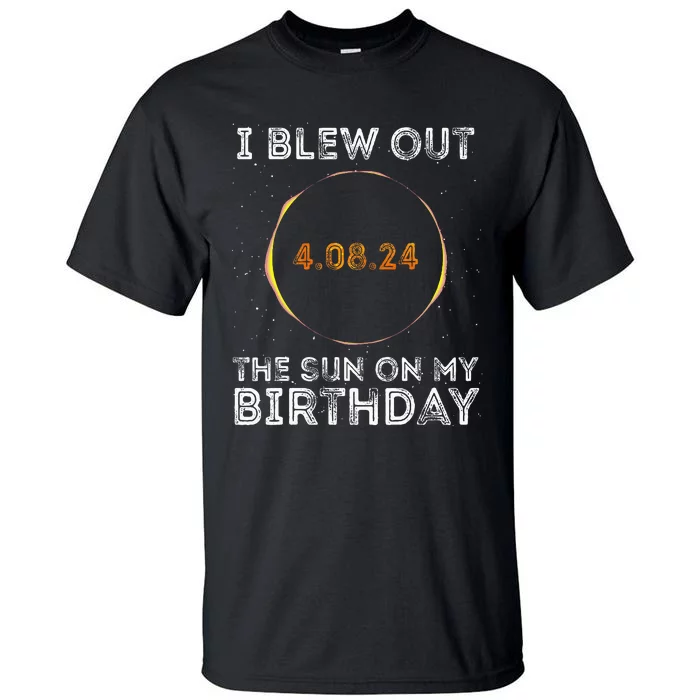 Total Solar Eclipse 4.08.24 Birthday Funny Quote Totality Tall T-Shirt