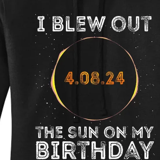 Total Solar Eclipse 4.08.24 Birthday Funny Quote Totality Women's Pullover Hoodie