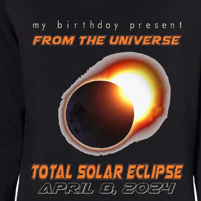 Total Solar Eclipse Apr 8 2024 Birthday Womens California Wash Sweatshirt