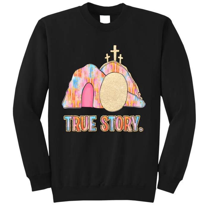 True Story Easter Tall Sweatshirt