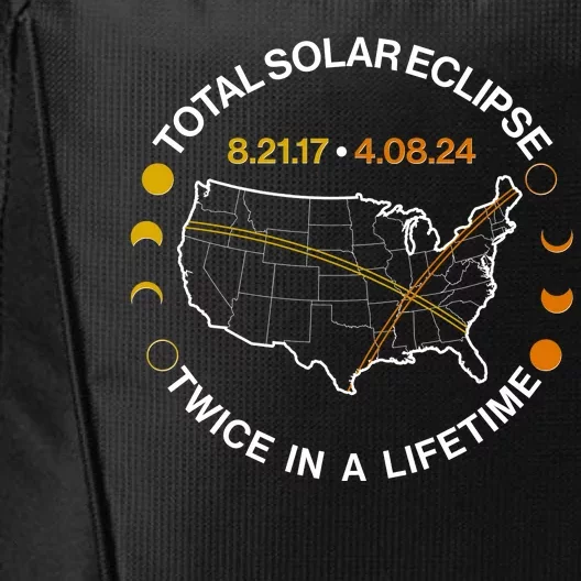 Total Solar Eclipse Twice In A Lifetime Aug 21 2017 April 08 2024 City Backpack