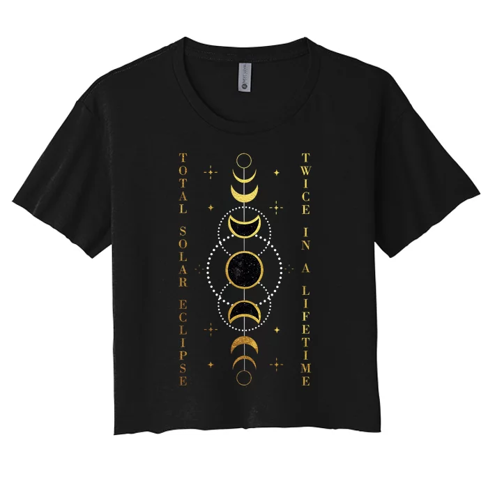 Total Solar Eclipse Twice In Lifetime April 08 2024 Gift Design Women's Crop Top Tee