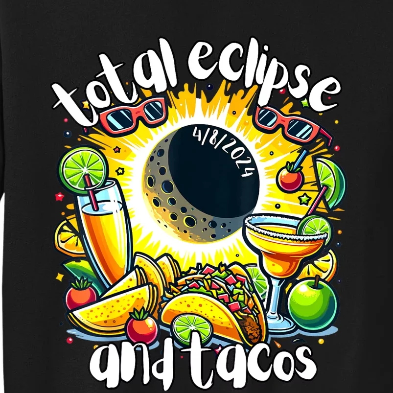 Total Solar Eclipse And Tacos 8th April 2024 Tall Sweatshirt