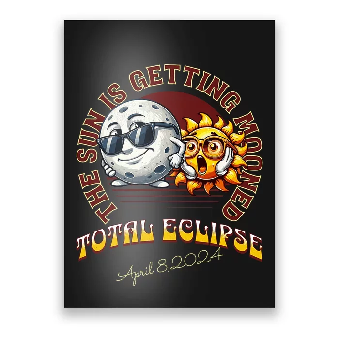 Total Solar Eclipse Chase 2024 Sun Is Getting Mooned Poster