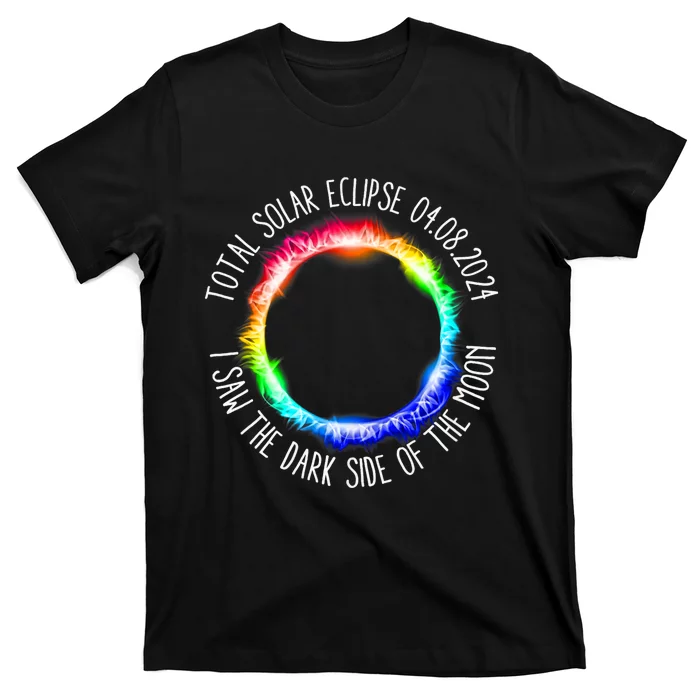 Total Solar Eclipse 04 08 2024 I Saw The Dark Sided The Moon T-Shirt