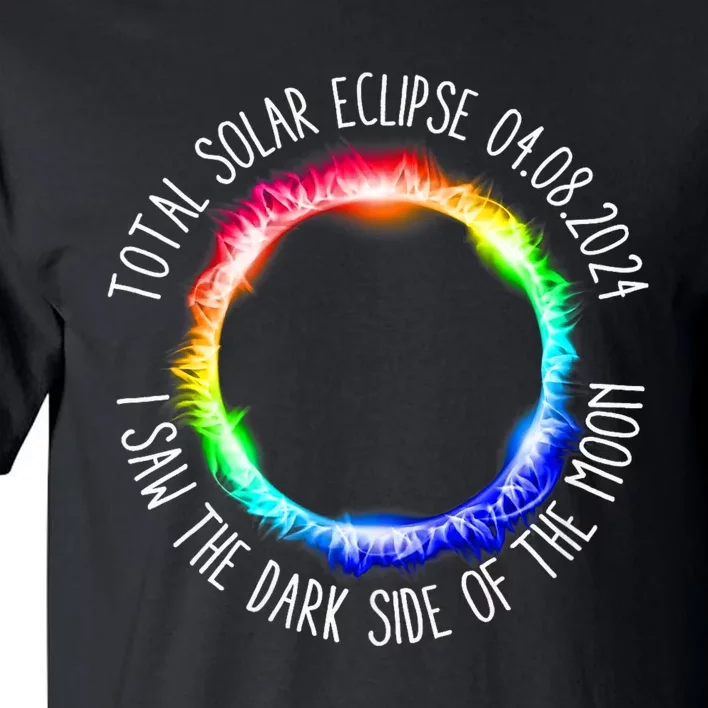 Total Solar Eclipse 04 08 2024 I Saw The Dark Sided The Moon Tall T-Shirt