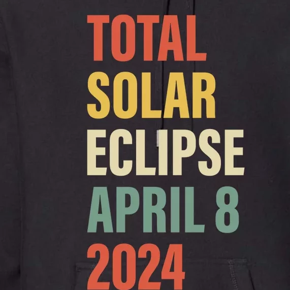 Total Solar Eclipse April 8 Premium Hoodie