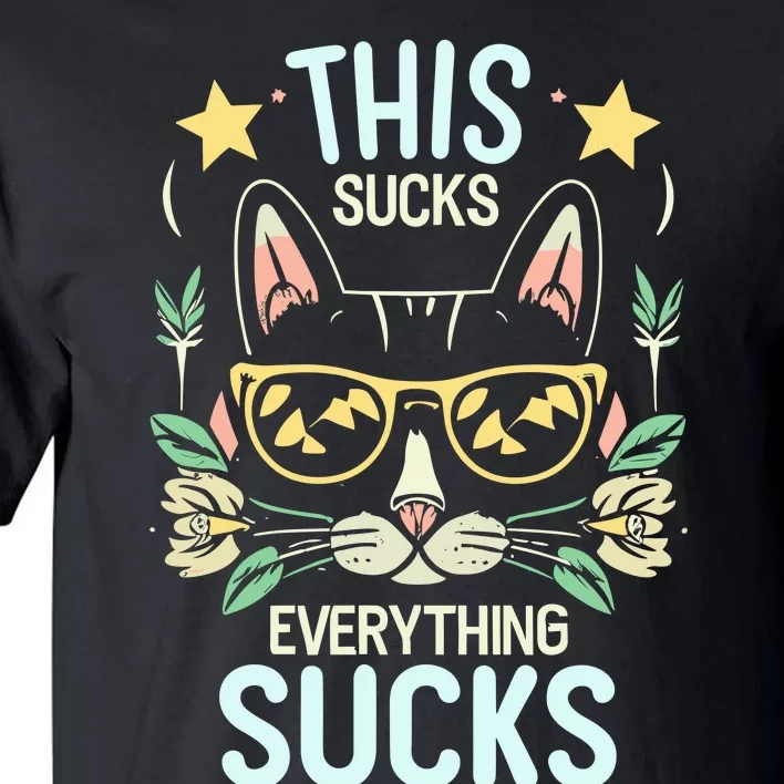 This Sucks Everything Sucks Funny Cat Tall T-Shirt