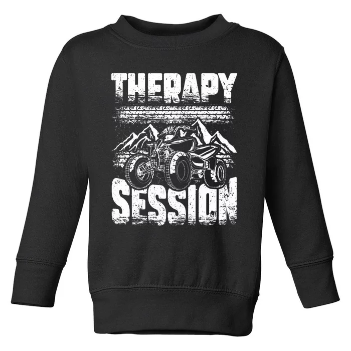 Therapy Session Funny ATV FourWheeler Quad Bike Rider Toddler Sweatshirt