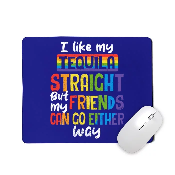 Tequila Straight Friends Go Either Way Funny Lgbt Ally Pride Gift Mousepad