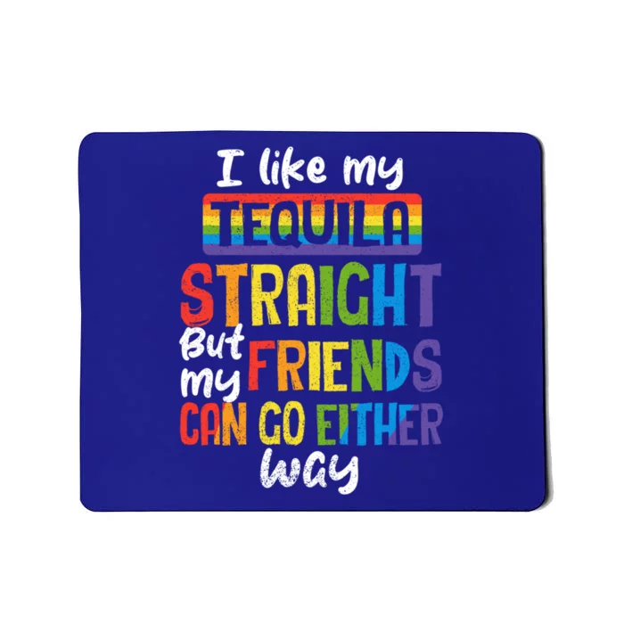 Tequila Straight Friends Go Either Way Funny Lgbt Ally Pride Gift Mousepad