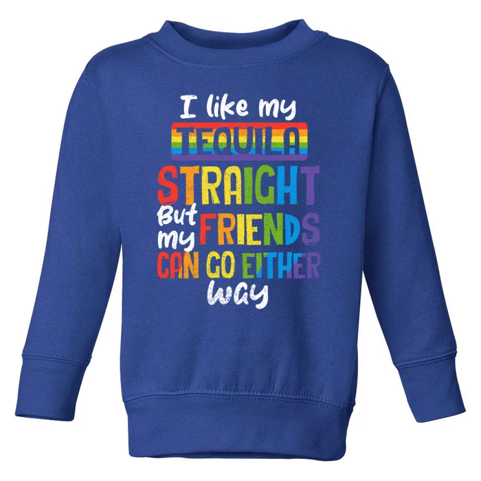 Tequila Straight Friends Go Either Way Funny Lgbt Ally Pride Gift Toddler Sweatshirt