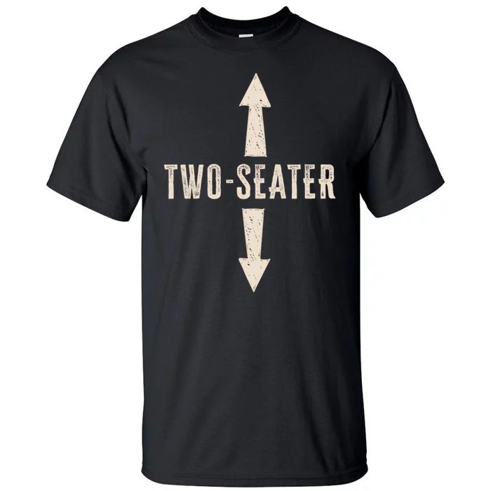 Two Seater Funny Adult Humor Popular Hilarious Quote Tall T-Shirt