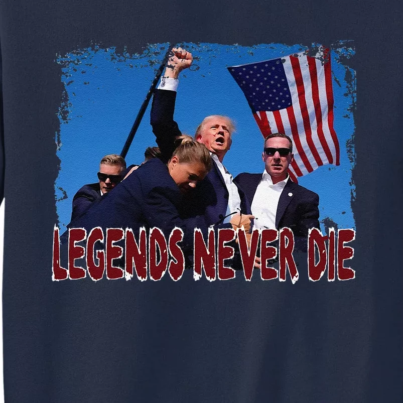 Trump Shot Fist Pumped 2024 Pray For Trump Legends Never Die Tall Sweatshirt