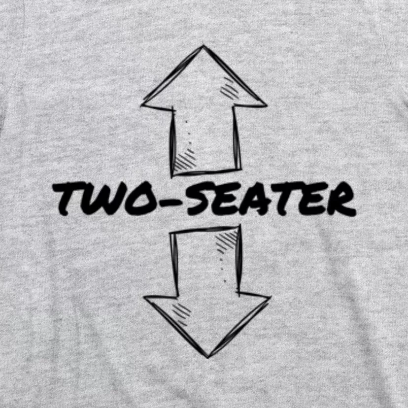 Two Seater Funny Adult Humor Popular Quote T-Shirt