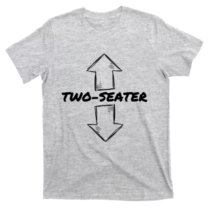 Two Seater Funny Adult Humor Popular Quote T-Shirt