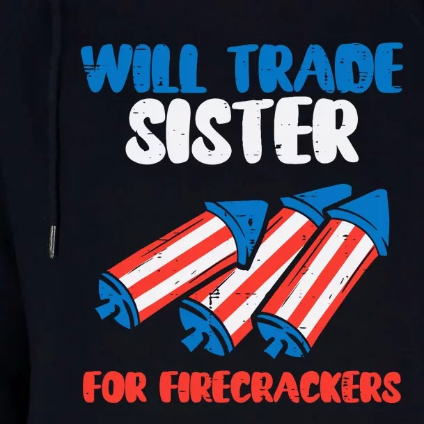 Trade Sister For Firecrackers Funny Boy 4th Of July Womens Funnel Neck Pullover Hood